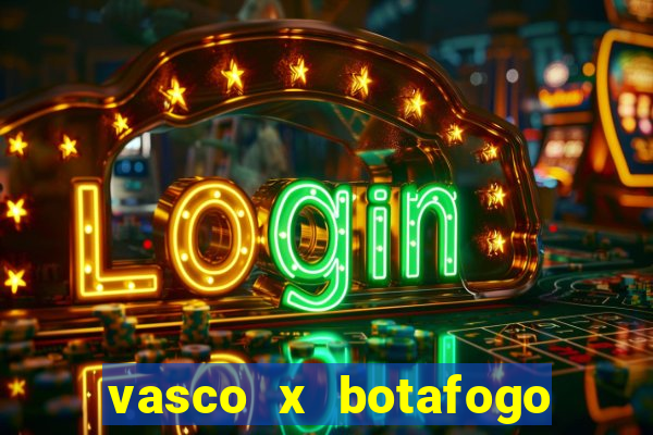 vasco x botafogo ao vivo futemax